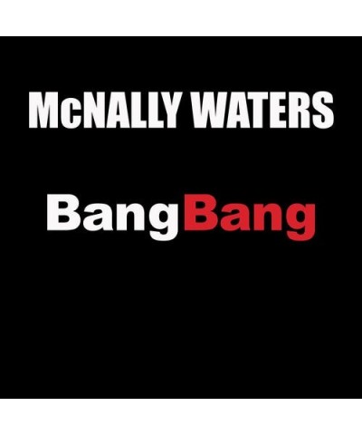 McNally Waters BANG BANG CD $8.16 CD