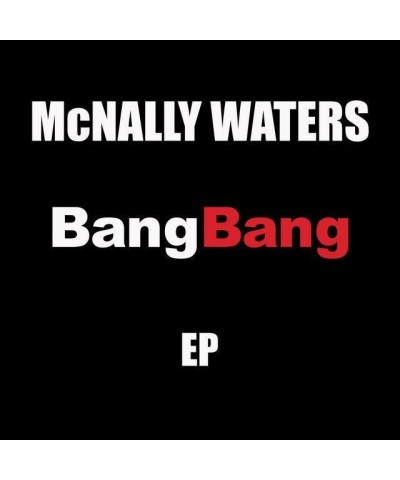 McNally Waters BANG BANG CD $8.16 CD