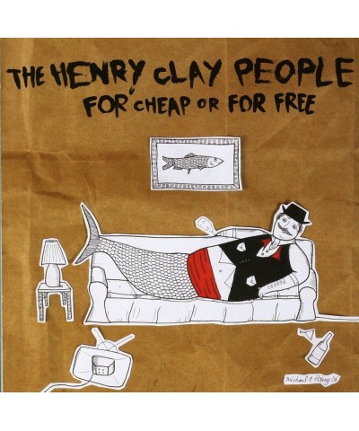 The Henry Clay People FOR CHEAP OR FOR FREE CD $7.13 CD