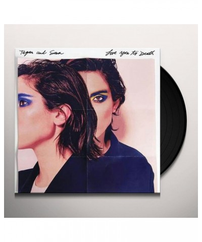 Tegan and Sara LOVE YOU TO DEATH (COLORED VINYL) Vinyl Record $11.88 Vinyl