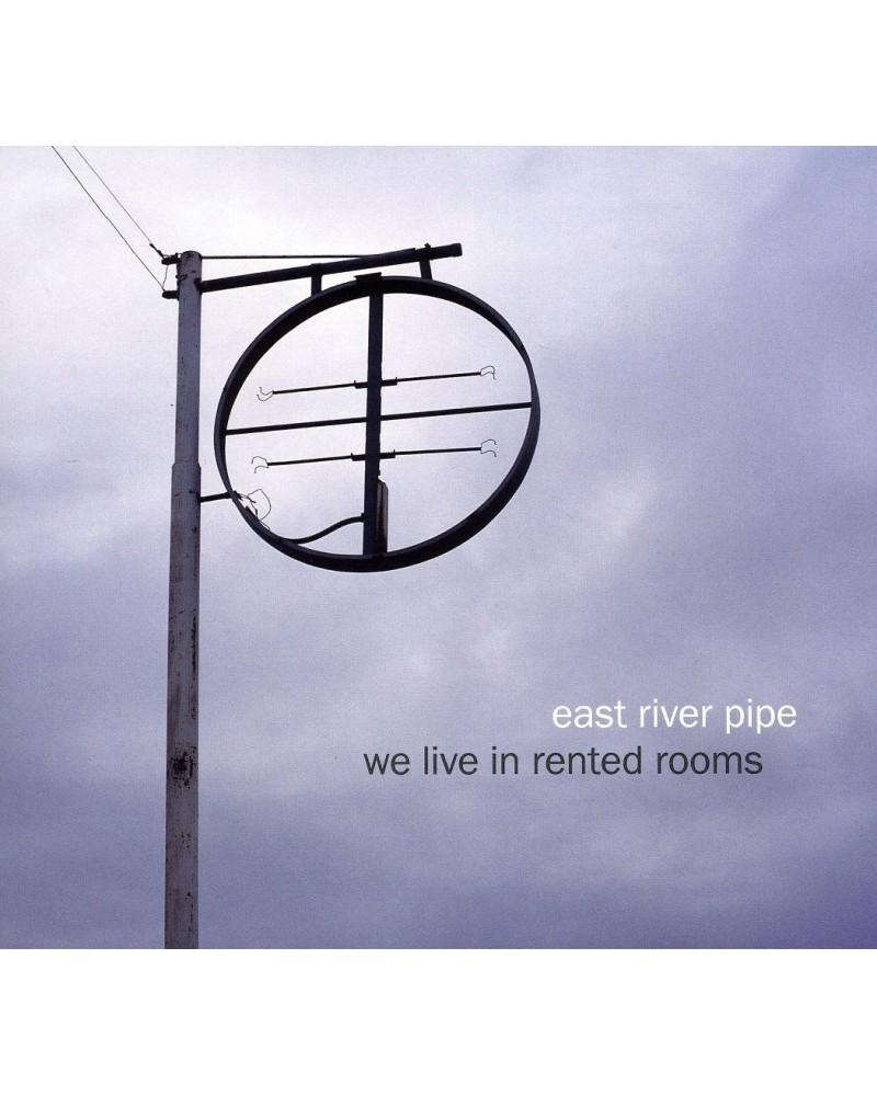 East River Pipe WE LIVE IN RENTED ROOMS CD $6.75 CD